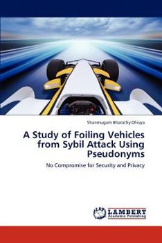 Paperback A Study of Foiling Vehicles from Sybil Attack Using Pseudonyms Book