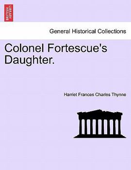 Paperback Colonel Fortescue's Daughter. Vol. III Book