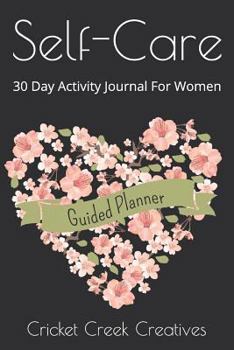 Paperback Self-Care: 30 Day Activity Journal for Women Book