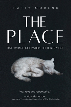 Paperback The Place: Discovering God Where Life Hurts Most Book