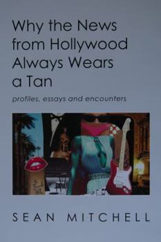 Paperback Why the News from Hollywood Always Wears a Tan Book