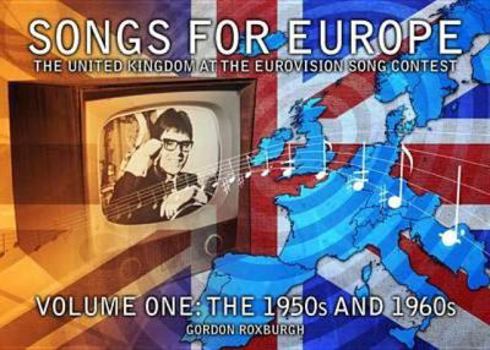 Paperback Songs for Europe: The United Kingdom at the Eurovision Song Contest: 1950s and 1960s Volume 1 Book