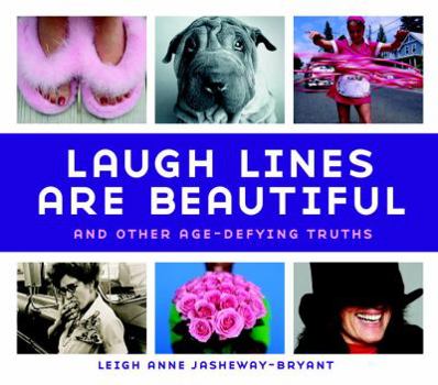 Hardcover Laugh Lines Are Beautiful: And Other Age-Defying Truths Book