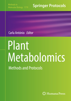 Plant Metabolomics: Methods and Protocols - Book #1778 of the Methods in Molecular Biology