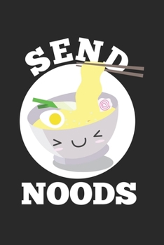 Send Noods: Asiatische Kawaii Ramen Nudeln Schalenfutter Notizbuch liniert DIN A5 - 120 Seiten für Notizen, Zeichnungen, Formeln | Organizer Schreibheft Planer Tagebuch