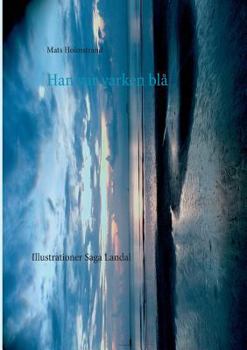 Paperback Han var varken blå: Mannen som hängde i slussen [Swedish] Book