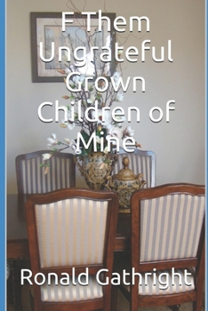 Paperback F Them Ungrateful Grown Children of Mine Book