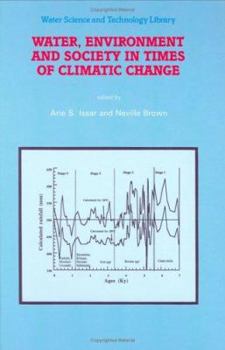 Hardcover Water, Environment and Society in Times of Climatic Change: Contributions from an International Workshop Within the Framework of International Hydrolo Book