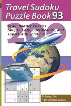 Paperback Travel Sudoku Puzzle Book 93: 200 Brain Booster Puzzles - Simple, Easy, Intermediate, and Expert with Solutions [Large Print] Book