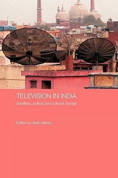 Paperback Television in India: Satellites, Politics and Cultural Change Book