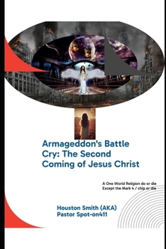 Paperback Armageddon's Battle Cry: The Second Coming of Jesus Christ: NWO = 1 world Government / 1 world religion Book