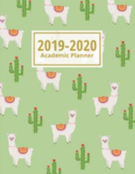 2019-2020 Academic Planner: Llama & Cactus: Weekly & Monthly Planner, Agenda Schedule Diary July 2019 to June 2020 (Llama Academic Planner 2019-2020)