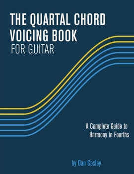 Paperback The Quartal Chord Voicing Book for Guitar: A complete guide to harmony in fourths Book