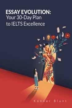 Paperback Essay Evolution: Your 30-Day Plan to IELTS Excellence Book