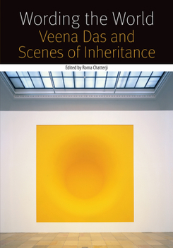 Hardcover Wording the World: Veena Das and Scenes of Inheritance Book