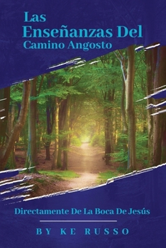Paperback Las Enseñanzas del Camino Angosto: Directamente de la Boca de Jesús [Spanish] Book