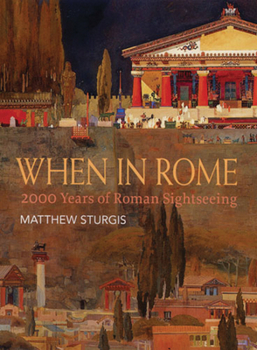 Hardcover When in Rome: 2000 Years of Roman Sightseeing Book