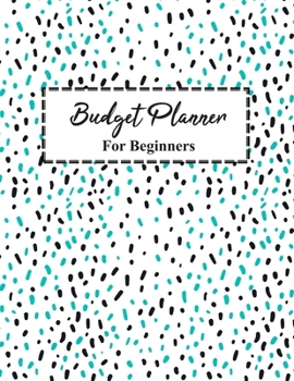 Paperback Budget Planner For Beginners: Monthly and Weekly Bill Organizer Daily Expense Tracker With Yearly Notebook Workbook for Control Business Money Perso Book