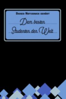 Dieses Notizbuch gehört dem besten Studenten der Welt: Tolle Geschenkidee für Studierende: blanko Notizbuch | Journal | To Do Liste für Studenten und ... Notizen - Abschluss Geschenk (German Edition)