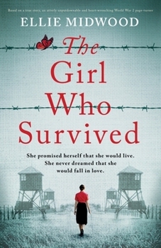 Paperback The Girl Who Survived: Based on a true story, an utterly unputdownable and heart-wrenching World War 2 page-turner Book