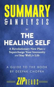 Summary & Analysis of The Healing Self: A Revolutionary New Plan to Supercharge Your Immunity and Stay Well for Life | A Guide to the Book by Deepak Chopra and Rudolph Tanzi