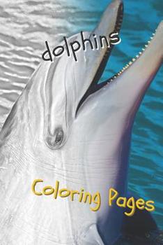 Paperback Dolphins Coloring Pages: Are You Stressed? Coloring This Book Will Relax You! Book