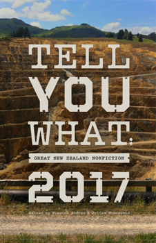 Paperback Tell You What: Great New Zealand Nonfiction 2017 Book