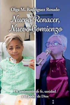 Paperback Nuevo Renacer, Nuevo Comienzo: Un testimonio de fe, sanidad y el poder de Dios [Spanish] Book