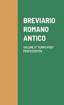 Paperback Breviario Romano Antico: Volume 5° Tempo Post Pentecosten Dalla VI Alla XXIV [Italian] Book