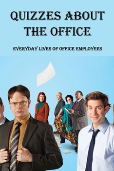 Quizzes About The Office: Everyday Lives of Office Employees
