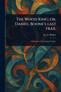 Paperback The Wood King; or, Daniel Boone's Last Trail Book