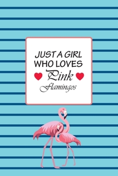 Paperback Just A Girl Who Loves Pink Flamingo: Journal for Women and Girls to Write In. Book