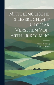 Hardcover Mittelenglisches Lesebuch, mit Glossar versehen von Arthur Kölbing [German] Book