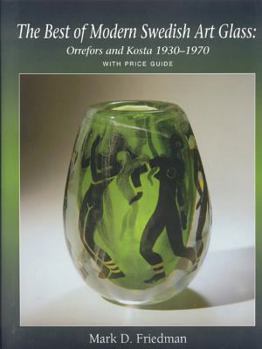 Hardcover The Best of Modern Swedish Art Glass: Orrefors and Kosta, 1930-1970 Book