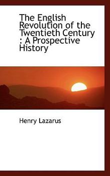 The English Revolution of the Twentieth Century : A Prospective History