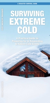 Paperback Surviving Extreme Cold: What to Do Before, During, and After Disaster Strikes Book