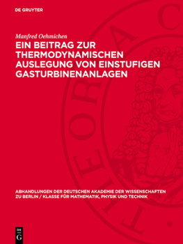 Hardcover Ein Beitrag Zur Thermodynamischen Auslegung Von Einstufigen Gasturbinenanlagen: Mitteilungen Der Sektion Maschinenbau [German] Book