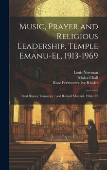 Hardcover Music, Prayer and Religious Leadership, Temple Emanu-El, 1913-1969: Oral History Transcript / and Related Material, 1968-197 Book