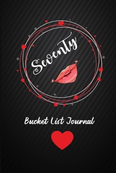 Seventy Bucket List Journal: 70th Birthday Gifts For Women. 6x9 Inch 100 Pages Perfect Birthday Gift Notebook For  Women. Lined Pages, Birthday Gift For 70 Year Old Woman