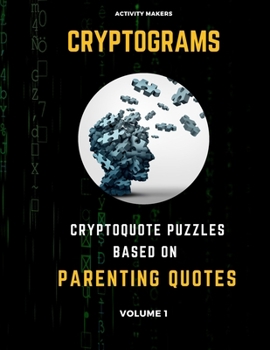 Paperback Cryptograms - Cryptoquote Puzzles Based on Parenting Quotes - Volume 1: Activity Book For Adults - Perfect Gift for Puzzle Lovers [Large Print] Book