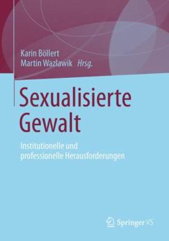 Sexualisierte Gewalt: Institutionelle Und Professionelle Herausforderungen