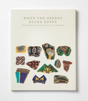 Paperback When the Greeks Ruled Egypt: From Alexander the Great to Cleopatra Book