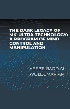 Paperback The Dark Legacy of MK-Ultra Technology: A Program of Mind Control and Manipulation Book