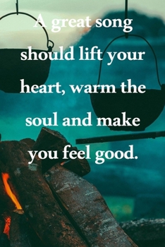 A great song should lift your he soul and make you feel good: Lined Notebook / Journal Gift, 100 Pages, 6x9, Soft Cover, Matte Finish Inspirational Quotes Journal, Notebook, Diary, Composition Book