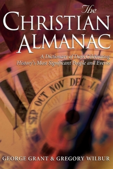 Paperback The Christian Almanac: A Dictionary of Day Celebrating History's Most Significant People and Events Book