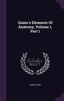 Hardcover Quain's Elements Of Anatomy, Volume 1, Part 1 Book