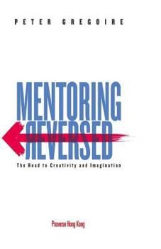 Paperback Mentoring Reversed: The Road to Creativity and Imagination Book