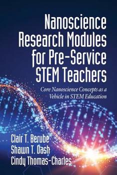 Paperback Nanoscience Research Modules for Pre-Service STEM Teachers: Core Nanoscience Concepts as a Vehicle in STEM Education Book