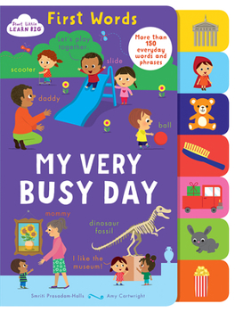 First Words My Very Busy Day: Over 150 Everyday Words and Phrases