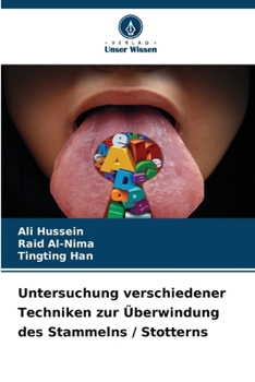 Untersuchung verschiedener Techniken zur Überwindung des Stammelns / Stotterns (German Edition)